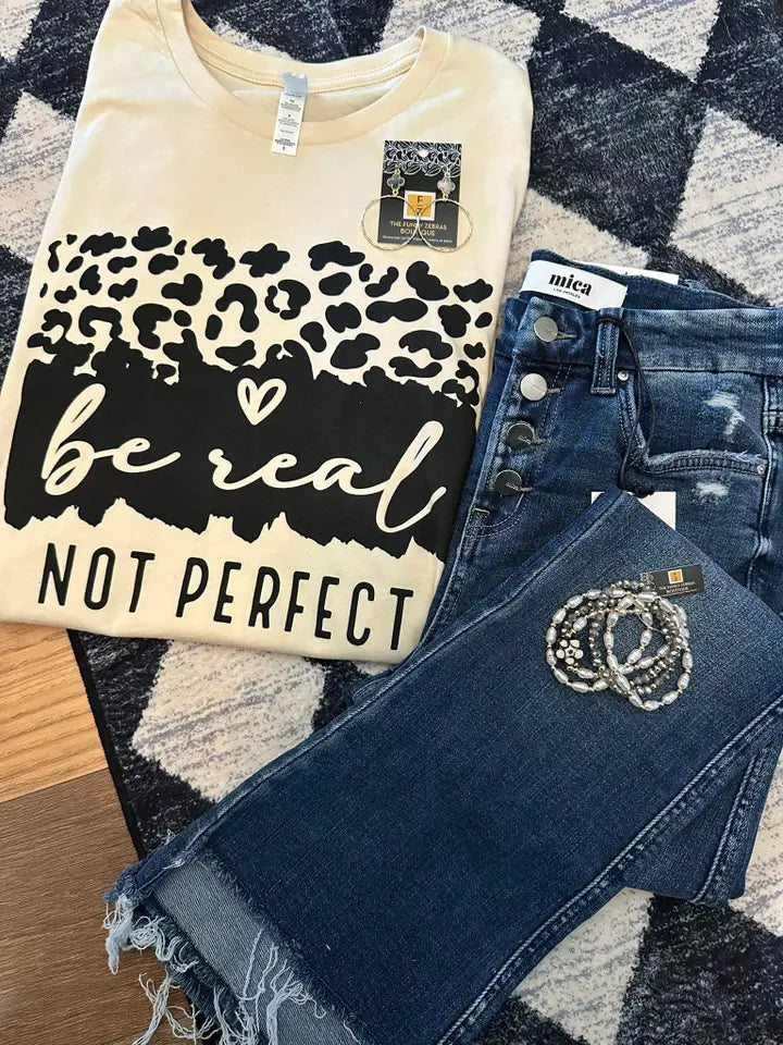 Be Real Not Pefect Tee